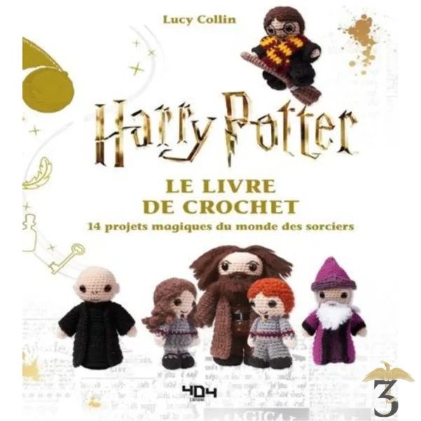 HARRY POTTER LE LIVRE DE CROCHET 14 PROJETS MAGIQUES DU MONDE DES SORCIERS - Les Trois Reliques, magasin Harry Potter - Photo N°1