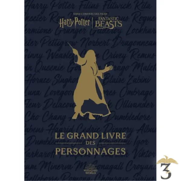 Le grand livre des personnages dans l univers des films harry potter fantastic beast - Les Trois Reliques, magasin Harry Potter - Photo N°1